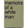 Memoirs Of A White Man door Michael Anthony