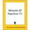 Memoirs Of Napoleon V1 by An Louis Antoine Fauvelet de Bourrienne