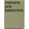 Memoria und Bekenntnis by Oliver Meys