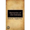 Memories Of Old Dahaba by Anna m. Gayle Fry