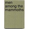 Men Among The Mammoths by Van Riper