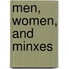 Men, Women, and Minxes by Leonora Blanche Lang