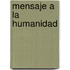 Mensaje a la Humanidad