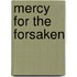 Mercy For The Forsaken