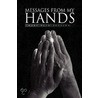 Messages From My Hands by Mary Beth Egeling