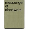 Messenger of Clockwork door Benjamin Brown
