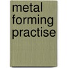 Metal Forming Practise door Tschdtsch Heinz