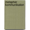 Metapher Kommunikation door Johannes Domsich