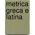 Metrica Greca E Latina