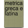 Metrica Greca E Latina door Francesco Zambaldi
