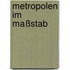 Metropolen im Maßstab door Onbekend