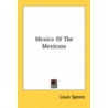 Mexico Of The Mexicans door Onbekend