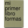 Mi Primer Libro Formas door Lourdes M. Alvarez