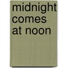 Midnight Comes At Noon door Daniel Easterman
