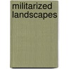 Militarized Landscapes door Chris Pearson