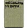 Militarizing Sri Lanka door Neloufer De Mel