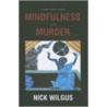 Mindfulness and Murder door Nick Wilgus