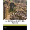Miriam And Other Poems by Joseph Hunt Stanford
