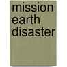 Mission Earth Disaster by Laffayette Ron Hubbard