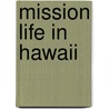 Mission Life In Hawaii door James McKinney Alexander