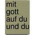 Mit Gott auf Du und Du