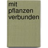 Mit Pflanzen verbunden by Wolf-Dieter Storl