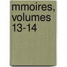 Mmoires, Volumes 13-14 door Soci T. D'arch