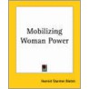 Mobilizing Woman Power door Harriot Stanton Blatch