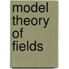 Model Theory Of Fields door Max Messmer