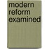 Modern Reform Examined
