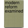 Modern Reform Examined door Joseph Clay Stiles