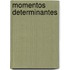 Momentos Determinantes