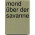 Mond über der Savanne