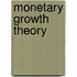 Monetary Growth Theory