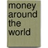 Money Around The World