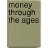 Money Through the Ages