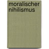 Moralischer Nihilismus door Winfried Schröder