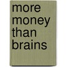 More Money Than Brains door Laura Penny