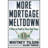 More Mortgage Meltdown by Whitney Tilson