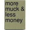 More Muck & Less Money door Onbekend