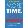 More Time, Less Stress door Judi James