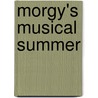 Morgy's Musical Summer door Maggie Lewis