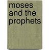 Moses and the Prophets door Milton Spenser Terry
