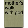 Mother's Walk with God door Lidia Maianu