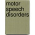 Motor Speech Disorders