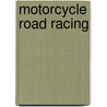 Motorcycle Road Racing by Jeffrey Zuehlke