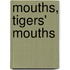 Mouths, Tigers' Mouths