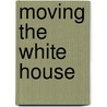 Moving the White House door Charlene Sigler