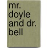 Mr. Doyle and Dr. Bell by Howard Engel