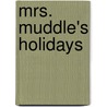 Mrs. Muddle's Holidays door Laura F. Nielsen